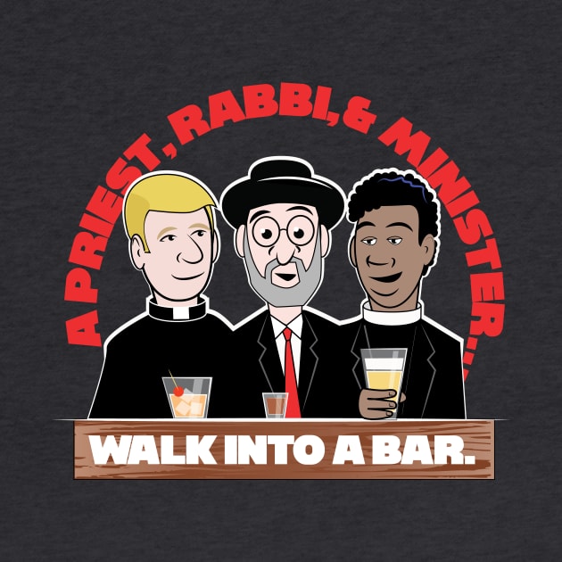 A Priest, Rabbi, & A Minister Walk Into A Bar by chrayk57